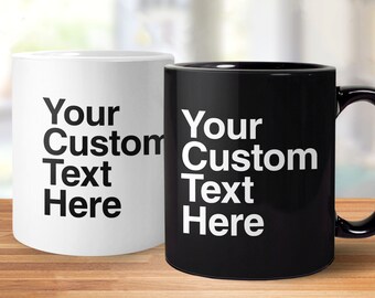 Custom Mug, Text Coffee Mug with Saying, Personalized Mug, customized gift for friend, custom coffee cup, funny quote cup, black white