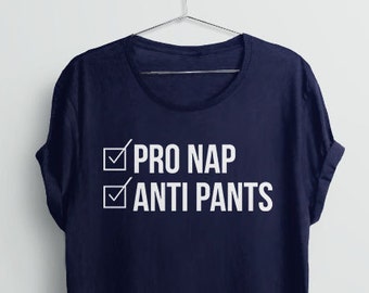 Graphic Tee Shirt: Pro Nap Anti Pants Quote Shirt | funny shirts with sayings, boho tshirt, gift for women t shirt, funny tees, sleep shirt