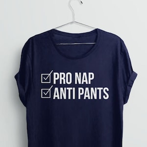 Graphic Tee Shirt: Pro Nap Anti Pants Quote Shirt | funny shirts with sayings, boho tshirt, gift for women t shirt, funny tees, sleep shirt