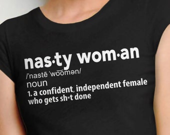 Nasty Woman Definition Shirt | feminist tee shirt, female empowerment gift, women anti Trump tshirt, protest t-shirt, feminism top BootsTees