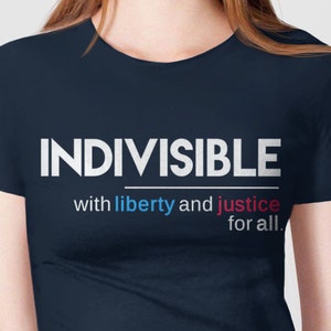 Indivisible Shirt, With Liberty and Justice for All anti trump t shirt, politcal tshirt, feminist tee shirt, activist tshirt protest t-shirt