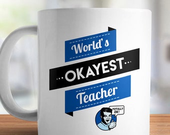 Worlds Okayest Teacher Mug | funny teacher gift, teacher humor, teaching mugs, teacher appreciation gift, teacher coffee mug, professor mug