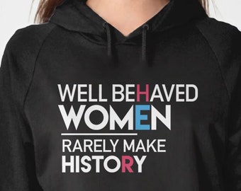 Sudadera con capucha feminista: las mujeres bien educadas rara vez hacen historia, sudadera feminista, sudadera con capucha femenina, camisa feminista, mujeres desagradables hacen historia camisa