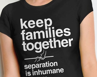 Keep Families Together Shirt, Immigrant Tshirt, Families belong together shirt, separation tee, immigration march t shirt, migrant children