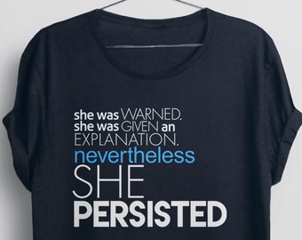 Nevertheless She Persisted Tshirt | elizabeth warren shirt, resist trump shirt, feminist quote shirt, anti trump resistance, full quote tee