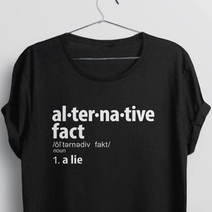 Alternative Facts Shirt, anti trump shirt, feminist t-shirt, not my president, funny shirt, alternative facts are lies tshirt, definition image 2