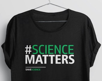 Save Science Shirt: Science Matters | march for science tshirt, pro science march shirt, science day shirt, science gift for scientist shirt