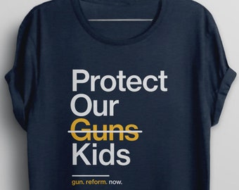 Protect Our Children Shirt, Not Guns, protect kids t shirt, gun reform tshirt, anti gun shirt, protest t-shirt, teacher gun reform now shirt