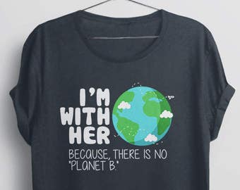 Earth Day Shirt for Women, There is No Planet B T-Shirt, maglietta ambientale, ama la tua camicia madre terra, maglietta regalo ambientalista