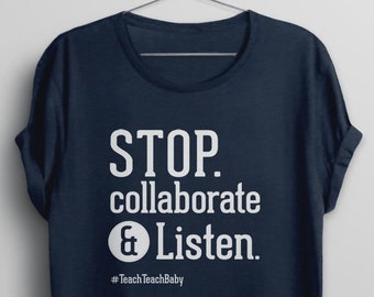 Funny Teacher Tshirt for Women or Men, Teacher shirt, back to school Teacher gift idea, Funny teaching t shirt, Stop collaborate and listen