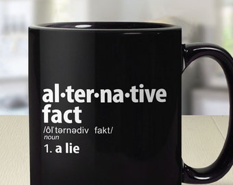 Alternative Facts Mug, funny anti trump mug, democrat gift idea, liberal quote mug, ceramic coffee mug, anti conservative definition cup