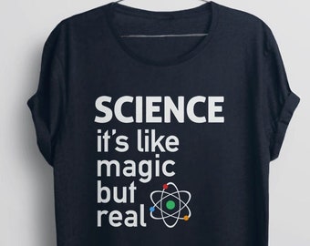 Funny Science Shirt for women men kids, nerdy scientist gift for science teacher tshirt, liberal tee, It's Like Magic But Real, BootsTees