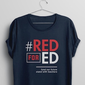 Red for Ed Shirt for Teacher, Strike Shirt, AZ RedforEd shirt, teacher protest walkout shirt, teaching t shirt political tee education NC CO