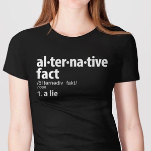 Alternative Facts Shirt, anti trump shirt, feminist t-shirt, not my president, funny shirt, alternative facts are lies tshirt, definition image 1