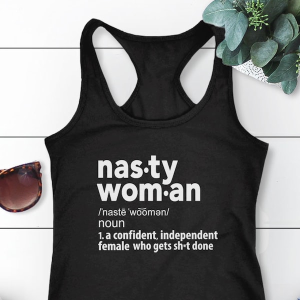 Feminist Tank Top, womens movement shirt, nasty woman tank top, workout tank for women, nasty woman definition, nasty women get shit done