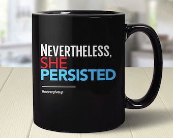 Nevertheless She Persisted Mug | womens gift mug, feminist coffee mug, womens quote mug, womens coffee mug, feminist gift for her coffee cup