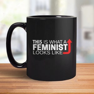 Esto es lo que parece una taza feminista / taza de café feminista para mujeres u hombres, taza de cita feminista, regalo feminista para mujeres taza de café, taza imagen 1