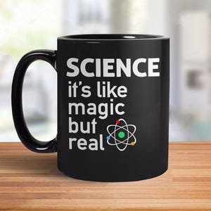 Science It&#39;s Like Magic But Real Mug, funny science gift, science teacher mug, science coffee mug, nerdy mug with saying, pro science quote