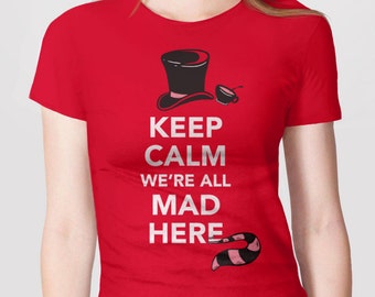 Keep Calm We're All Mad Here T-Shirt, kids men or women's Alice in Wonderland shirt, graphic tee with mad hatter quote, tshirt with saying