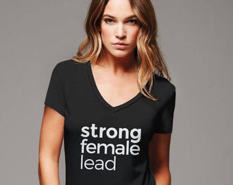 Strong Female Lead Shirt, actress gift, feminist strong women shirt, feminist tshirt, acting t shirt, theater shirt, feminism tee, character