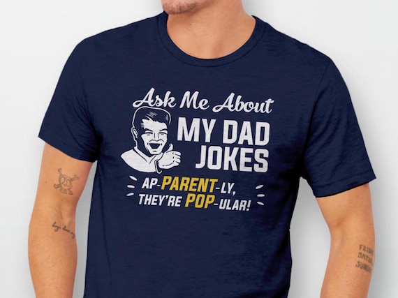 Funny Dad Tee Shirt, bad dad joke tshirt, dad gift for fathers day, t shirt with funny saying, new dad to be shirt, dad gift from kids, men