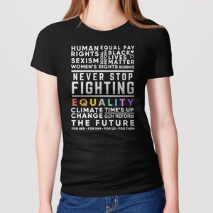 Never Stop Fighting Protest Shirt, activist t-shirt, activism gift, feminist graphic tee for women, human rights, BLM, pro choice gun reform image 6