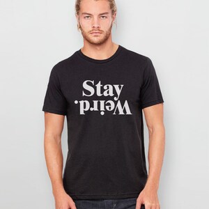 Stay Weird Shirt, Funny Quote Shirt with Saying, Declaración T Shirt, Womens Graphic Tee, Inspirational T-Shirt with Saying, Weirdo Tshirt imagen 6