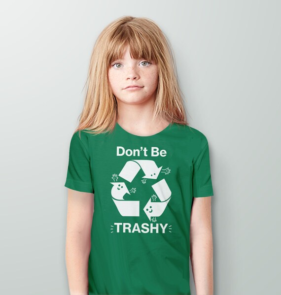 Reduce, Reuse, Recycle Don't Be Trashy Graphic T-Shirt Reduce, Reuse, Recycle Don't Be Trashy Graphic T-Shirt