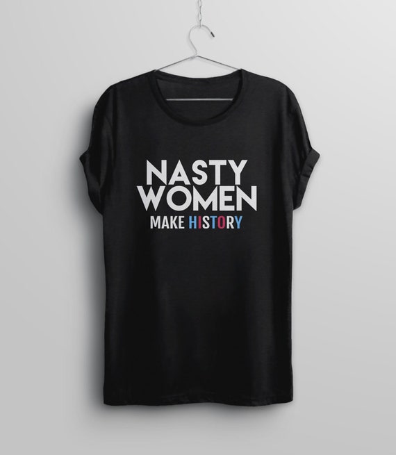 Nasty Woman T-Shirt For Women Men Kids Feminists Protest Tee Nasty Woman T-Shirt For Women Men Kids Feminists Protest Tee
