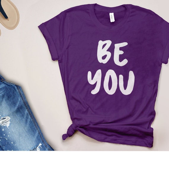 Be You Shirt Womens Quote T Shirt Teen Graphic Tee | Etsy