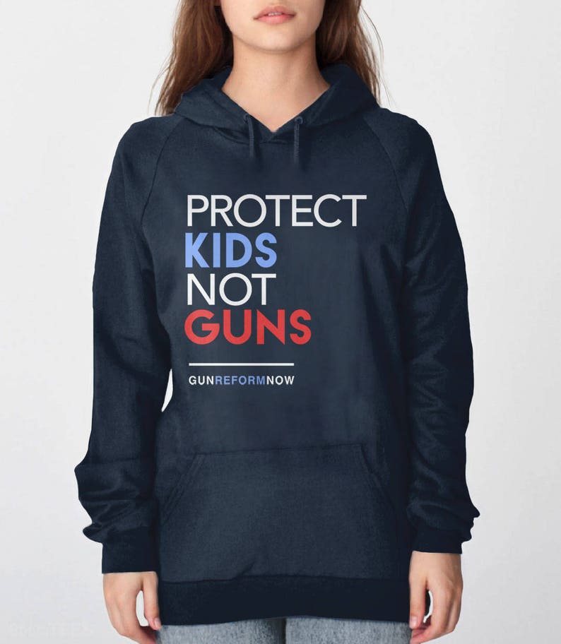 Protect Kids Not Guns Hoodie Pro Gun Control Hoodie Anti Gun Etsy