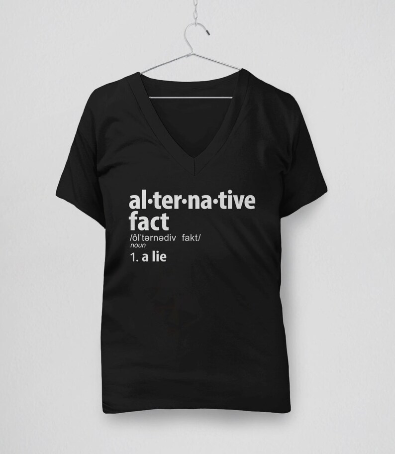 Alternative Facts Shirt, anti trump shirt, feminist t-shirt, not my president, funny shirt, alternative facts are lies tshirt, definition image 5