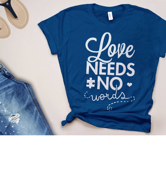 Love Needs No Words T-Shirt For Autism Awareness Month Love Needs No Words T-Shirt For Autism Awareness Month