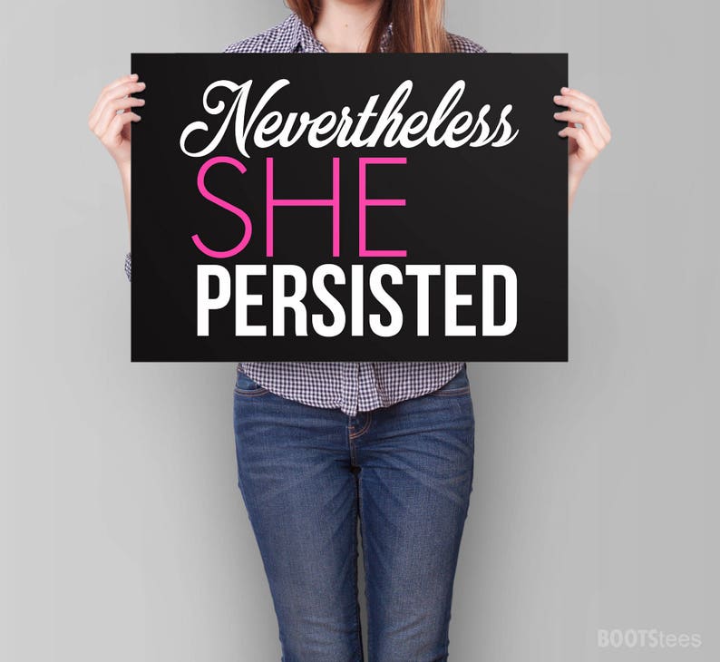 Nevertheless She Persisted Sign PRINTABLE women's march | Etsy
