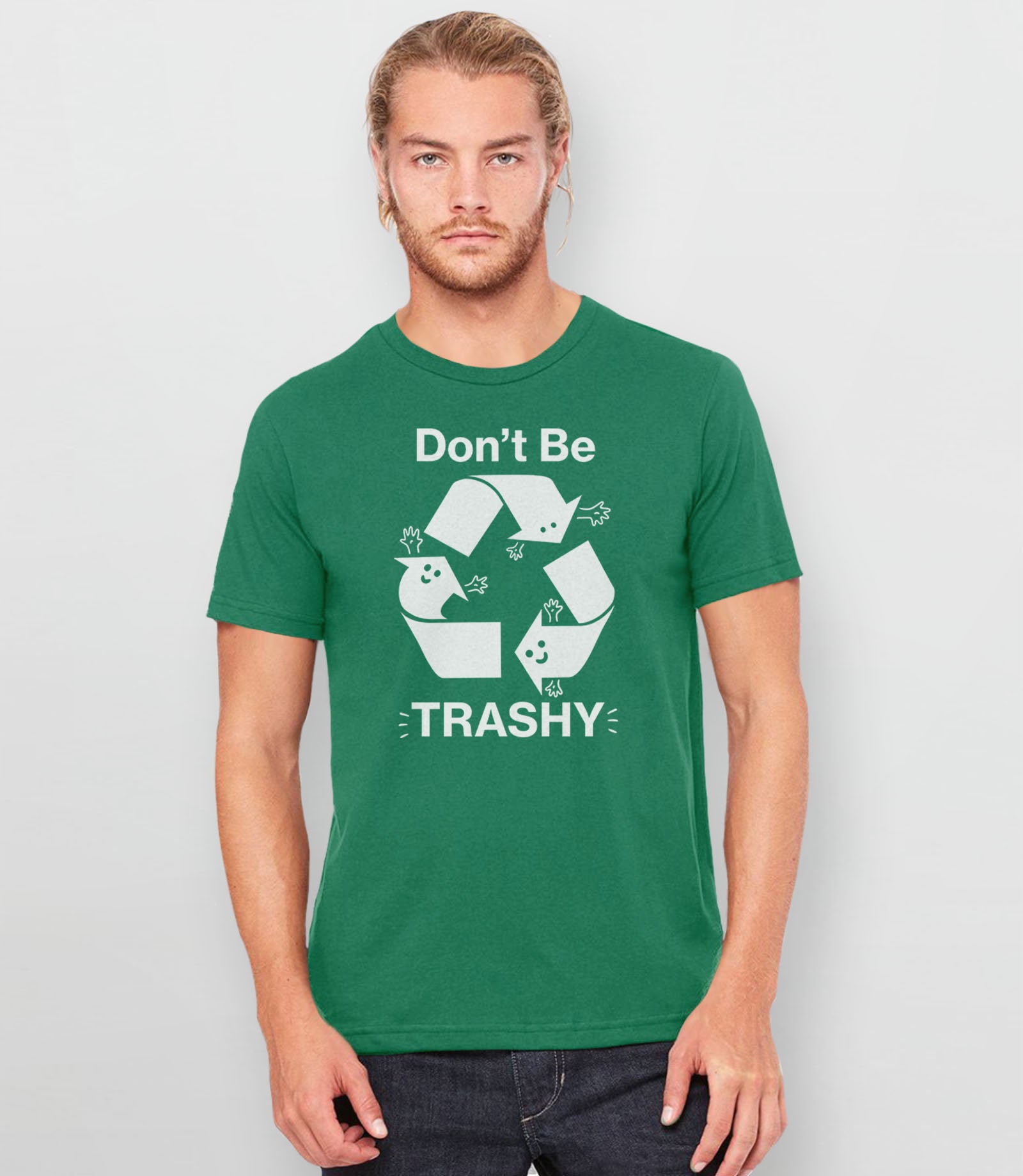 Don't Be Trashy Recycle T-Shirt Don't Be Trashy Recycle T-Shirt