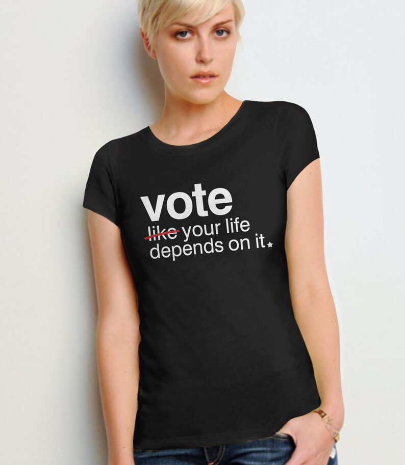 Vote Like Your Life Depends on It Shirt, vote tshirt for women, 2024 election shirt, voting t shirt, women's rights t-shirt, feminist tee image 6