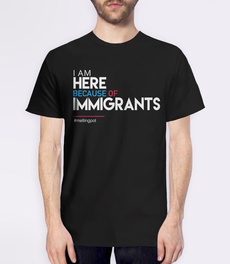 Immigrant Shirt liberal tshirt anti trump tshirt | Etsy