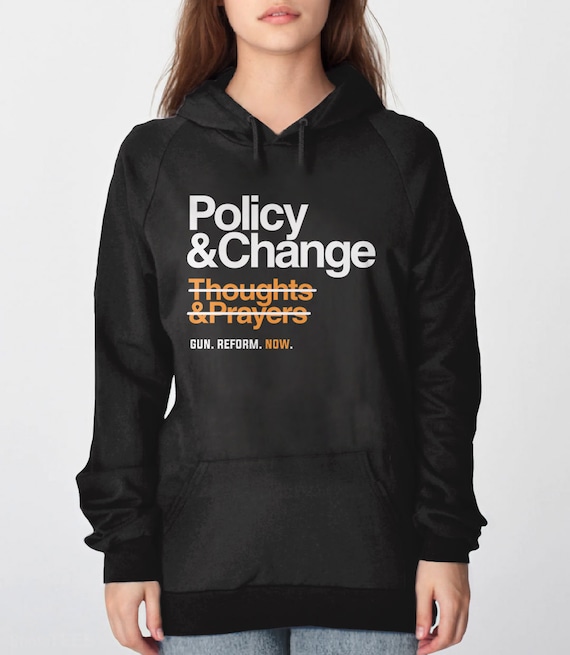 Policy and Change Hoodie, political sweatshirt, gun control march sweatshirt, gun reform sweater, gun control now hoodie, protest, BootsTees