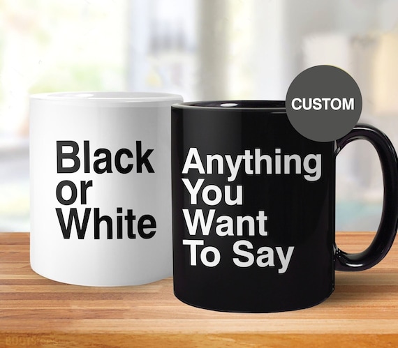 Custom Mug, Text Coffee Mug With Saying, Personalized Mug, Customized Gift  for Friend, Custom Coffee Cup, Funny Quote Cup, Black White - Etsy