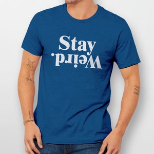 Stay Weird Shirt, Funny Quote Shirt with Saying, Declaración T Shirt, Womens Graphic Tee, Inspirational T-Shirt with Saying, Weirdo Tshirt imagen 4