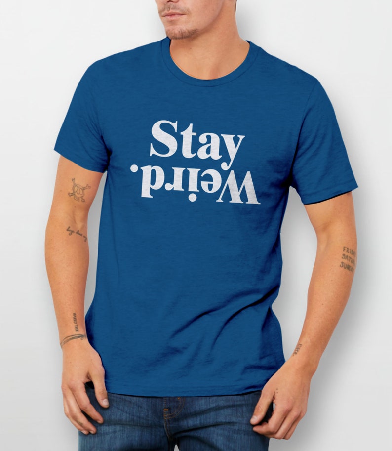 Stay Weird Shirt, Funny Quote Shirt with Saying, Declaración T Shirt, Womens Graphic Tee, Inspirational T-Shirt with Saying, Weirdo Tshirt imagen 4