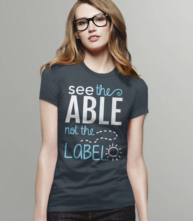 See the Able Not The Label Shirt for Autism Acceptance, T Shirt for special needs teacher, graphic tee, slp tshirt, positive saying t-shirt image 5