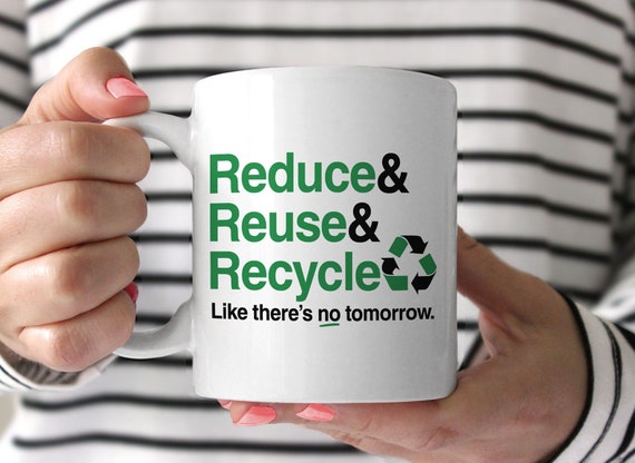 Reduce Reuse Recycle Mug, Recycling Coffee Mug With Earth Day Quote, Mug  for Environmentalist, Eco Conscious Gift Idea, Recycling Symbol 