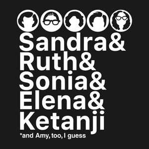 May include: Black and white graphic design featuring five female faces in circles with the text "Sandra & Ruth & Sonia & Elena & Ketanji *and Amy, too, I guess"