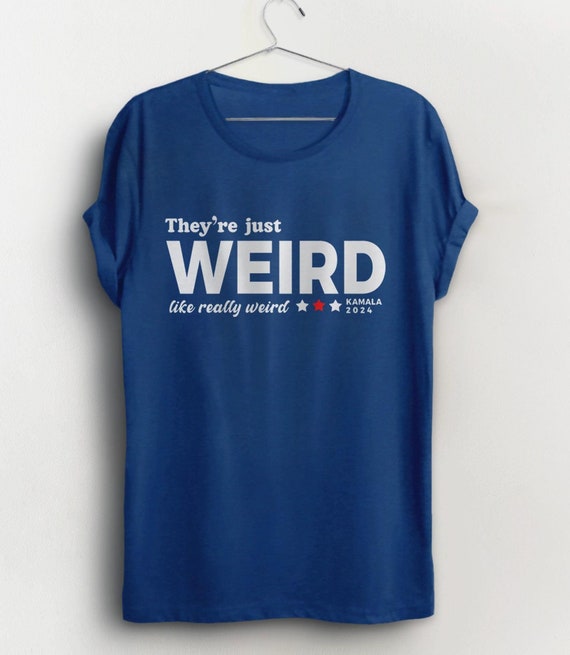 They re Just Weird Anti trump Shirt 2024 Vote Kamala Harris Graphic Tee for Women or Men Funny Election Shirt Anti vance Tshirt Bootstees Etsy