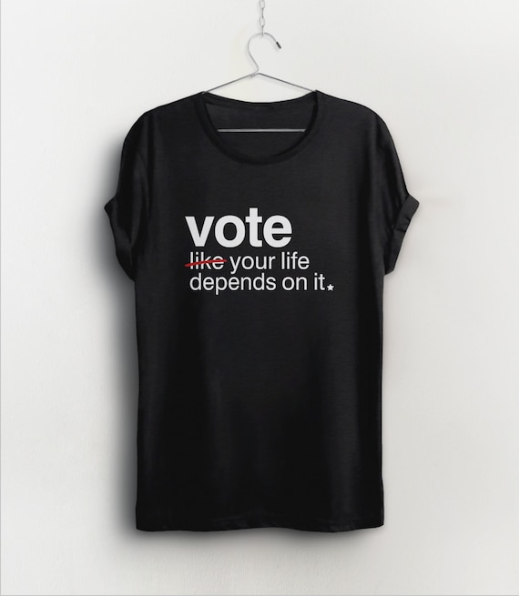 Vote Like Your Life Depends on It Shirt, vote tshirt for women, 2024 election shirt, voting t shirt, women's rights t-shirt, feminist tee