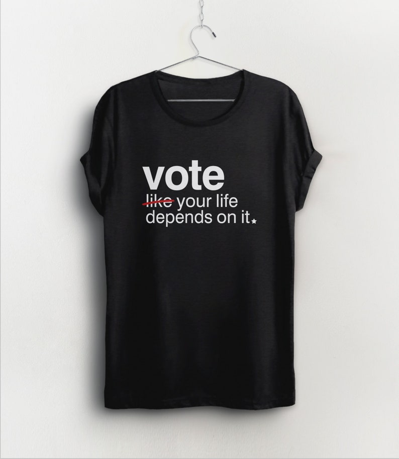 Vote Like Your Life Depends on It Shirt, vote tshirt for women, 2024 election shirt, voting t shirt, women's rights t-shirt, feminist tee image 1