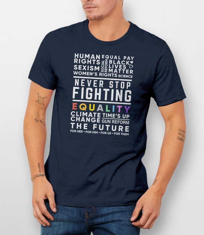 Never Stop Fighting Protest Shirt, activist t-shirt, activism gift, feminist graphic tee for women, human rights, BLM, pro choice gun reform image 5