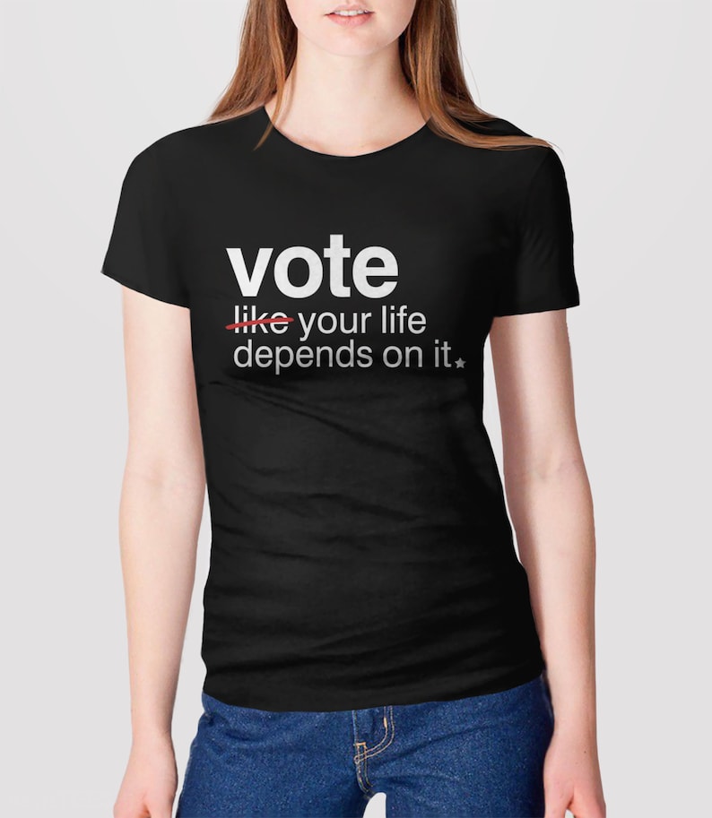 Vote Like Your Life Depends on It Shirt, vote tshirt for women, 2024 election shirt, voting t shirt, women's rights t-shirt, feminist tee image 5