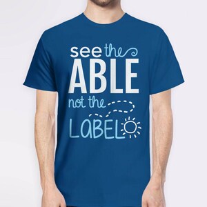 See the Able Not The Label Shirt for Autism Acceptance, T Shirt for special needs teacher, graphic tee, slp tshirt, positive saying t-shirt image 4